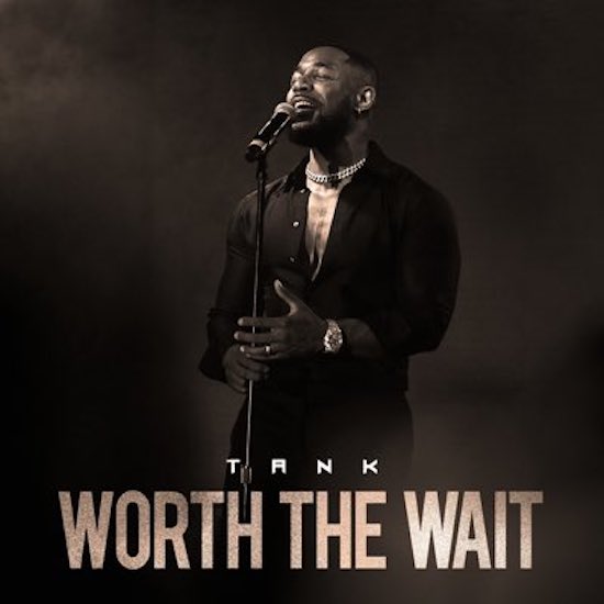 Tank Releases New EP “Worth The Wait”
