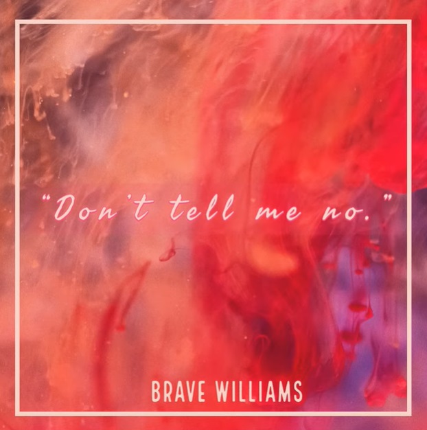 Lyric Video: Brave Williams - Don't Tell Me No