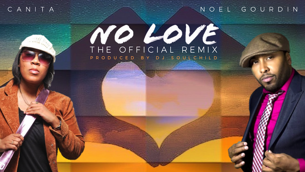 New Music: Canita & Noel Gourdin – No Love (DJ Soulchild Remix)