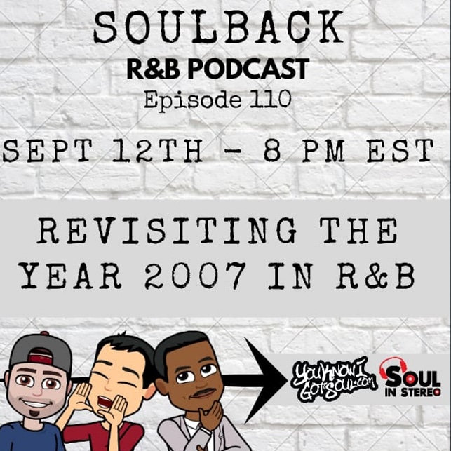 The SoulBack R&B Podcast: Episode 110 *Revisiting The Year 2007 In R&B*