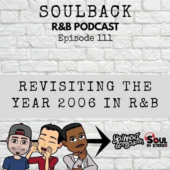 The SoulBack R&B Podcast: Episode 111 *Revisiting The Year 2006 In R&B*