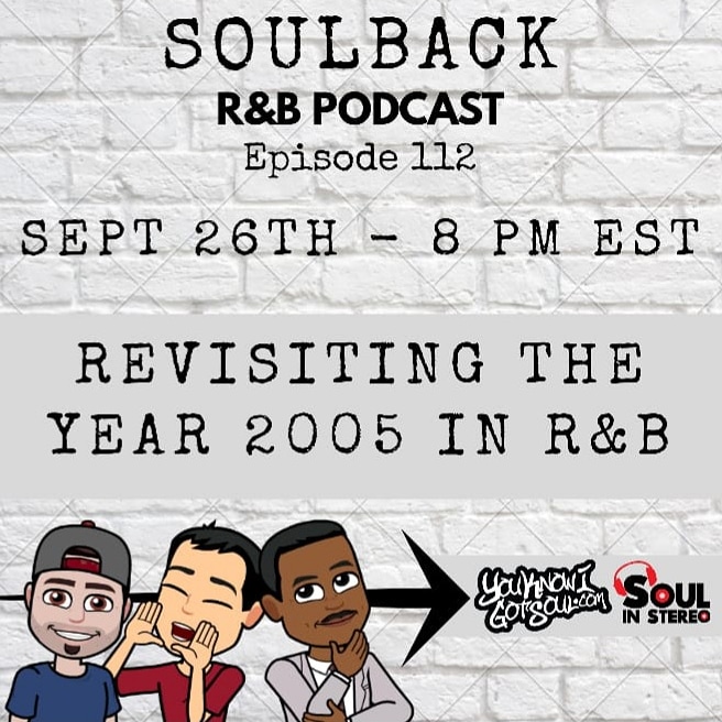 The SoulBack R&B Podcast: Episode 112 *Revisiting The Year 2005 In R&B*
