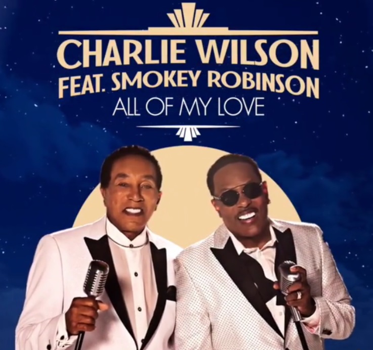 Charlie Wilson & Smokey Robinson Come Together For New Song "All Of My Love"