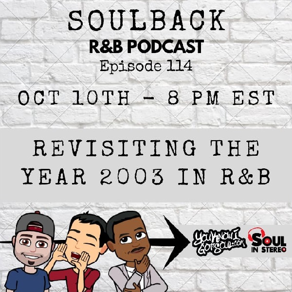 The SoulBack R&B Podcast: Episode 114 *Revisiting The Year 2003 In R&B*