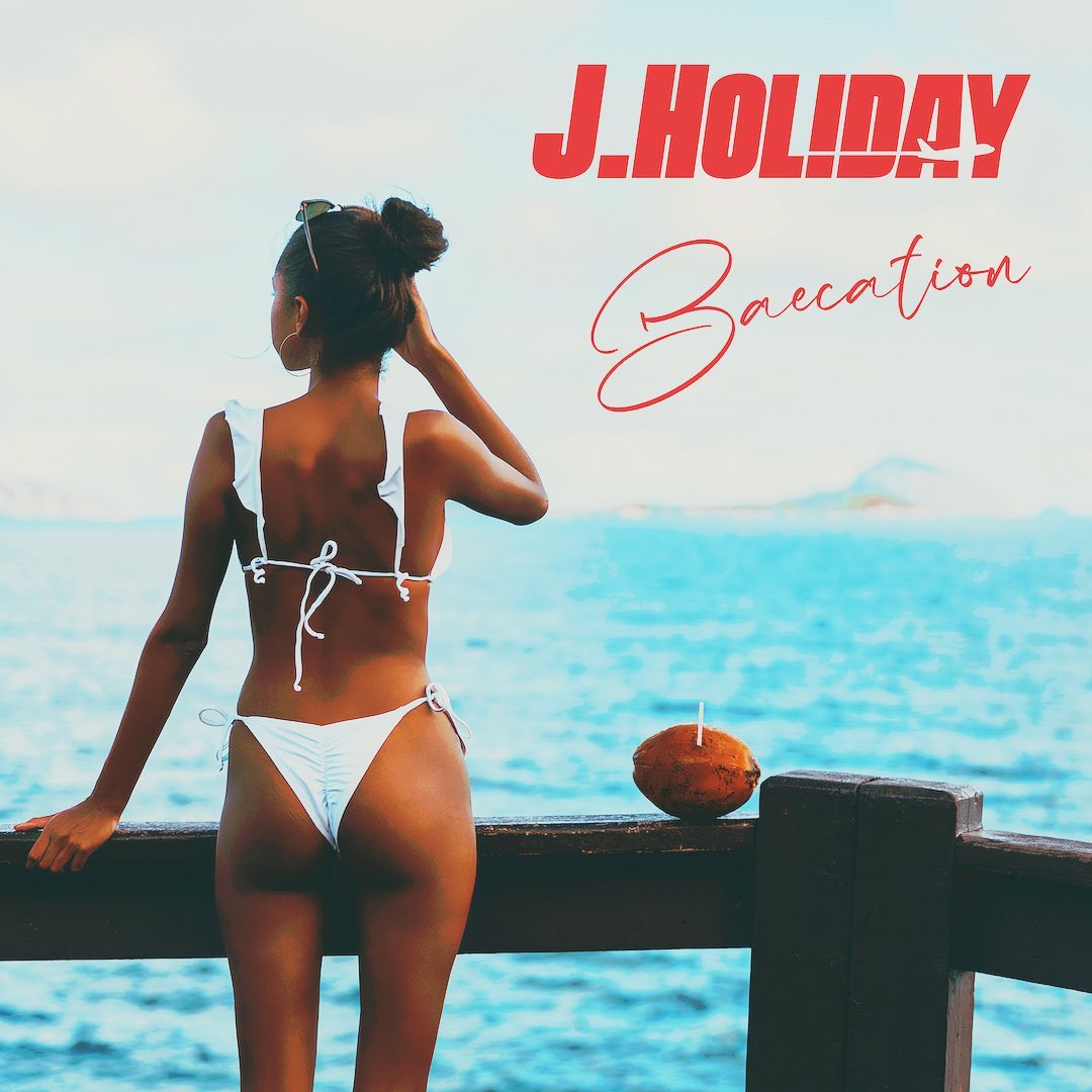 J. Holiday Releases New Single "Baecation"