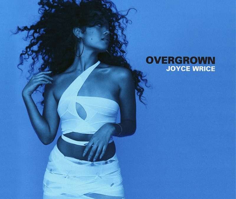 Joyce Wrice Releases Debut Album “Overgrown” (Stream)