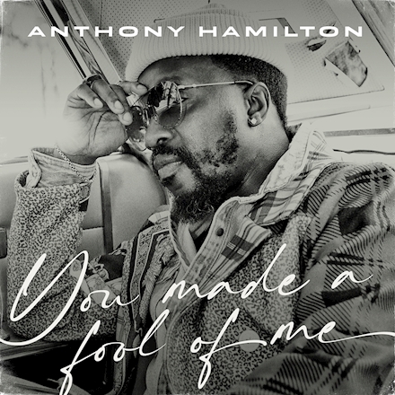 Anthony Hamilton Releases Jermaine Dupri Produced Single “You Made A Fool Of Me”