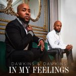 New Music: Dawkins & Dawkins - In My Feelings