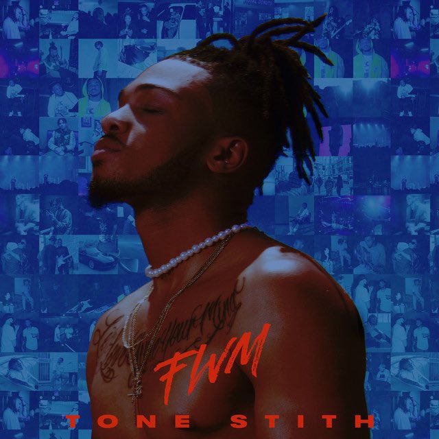 Tone Stith Releases New EP “FWM” (Stream)