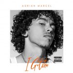 New Music: Adrian Marcel - I Gotchu (End of the Day)