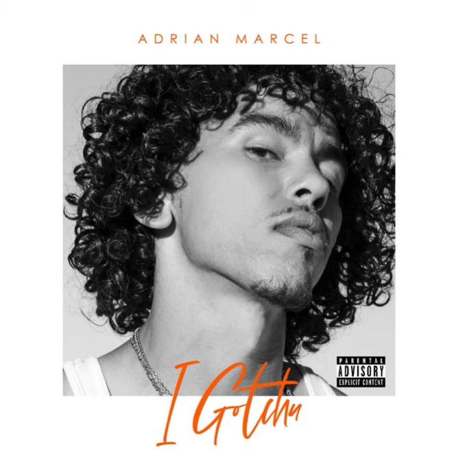 New Music: Adrian Marcel – I Gotchu (End of the Day)
