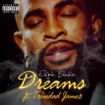 New Music: Elijah Blake - Dreams (featuring Trinidad James)