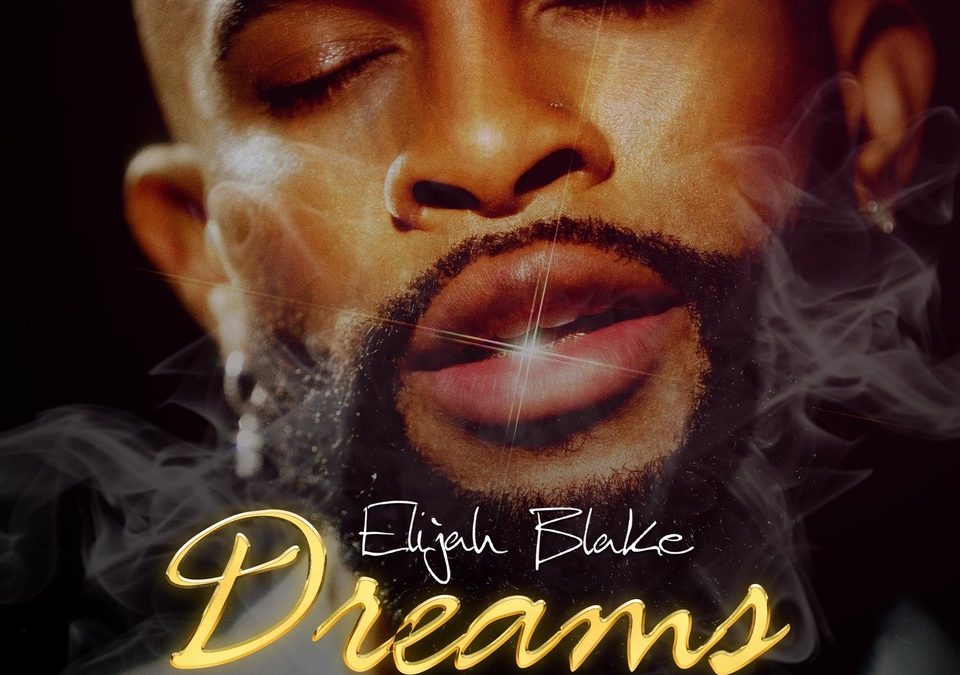 New Music: Elijah Blake – Dreams (featuring Trinidad James)