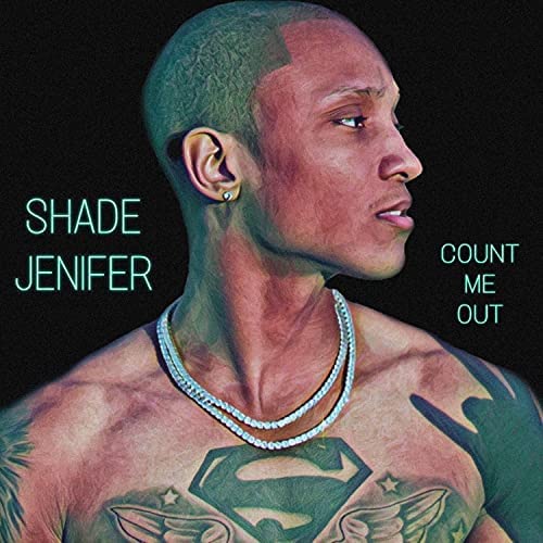 New Music: Shade Jenifer – Count Me Out (Produced by Troy Taylor)