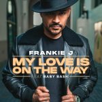 New Music: Frankie J - My Love Is On The Way (Featuring Baby Bash)