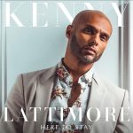 New Music: Kenny Lattimore - Lose You + Announces New Album "Here To Stay"