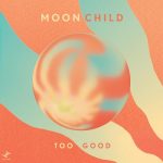New Music: Moonchild - Too Good