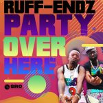New Video: Ruff Endz - Party Over Here