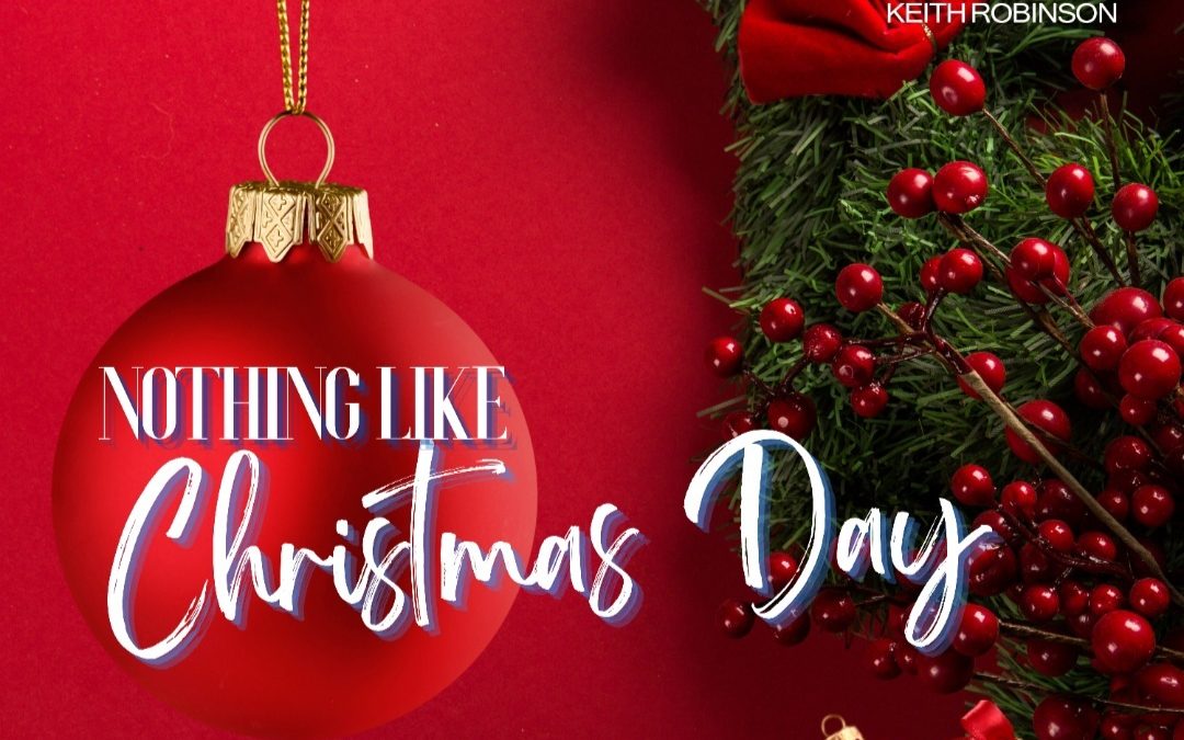 Keith Robinson Releases New Holiday Song “Nothing Like Christmas Day”