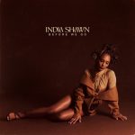 India Shawn Releases New EP "Before We Go" (Stream)
