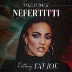 New Music: Nefertitti Avani - Take It Back (Featuring Fat Joe)