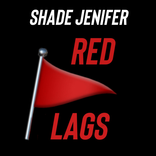 New Music: Shade Jenifer – Red Flags (Produced by Troy Taylor)