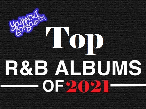 YouKnowIGotSoul Best RnB Albums of 2021