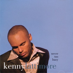 Kenny Lattimore Never Too Busy