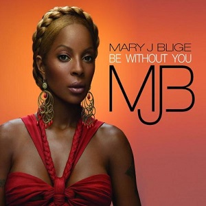 Mary J Blige Be Without You
