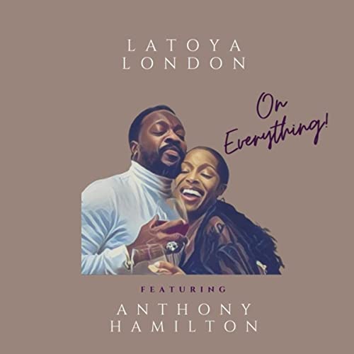 LaToya London Anthony Hamilton On Everything