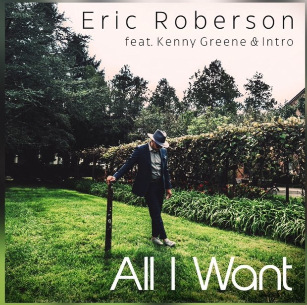 Eric Roberson Adds The Vocals of Late Kenny Greene To His New Single “All I Want”