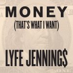 New Music: Lyfe Jennings - Money (That's What I Want)