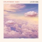 New Music: Louis York - Strawberry Skies
