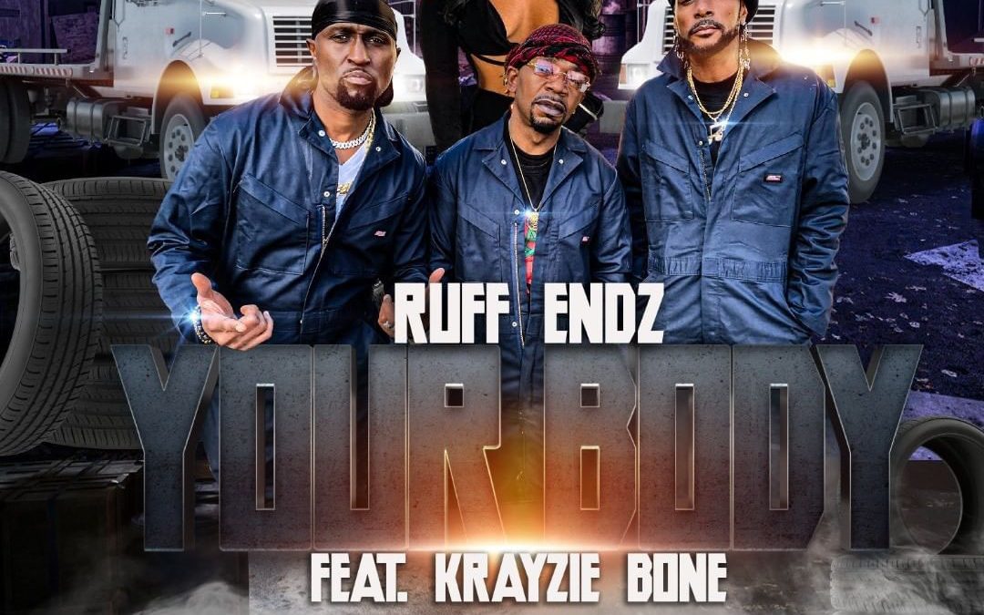 New Video: Ruff Endz – Your Body (featuring Krazyie Bone)
