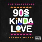 New Music: Teedra Moses & The Colleagues - 90's Kinda Love