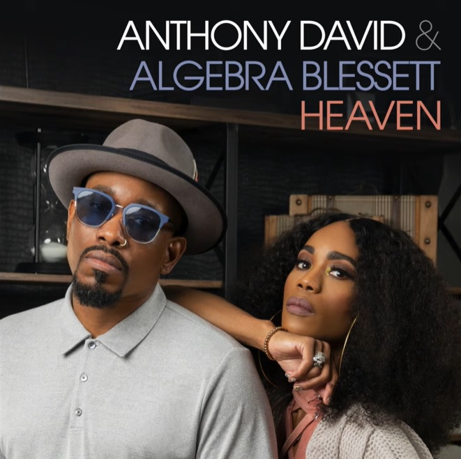Anthony David & Algebra Blessett Share Rendition Of BeBe & CeCe Winans Hit “Heaven”