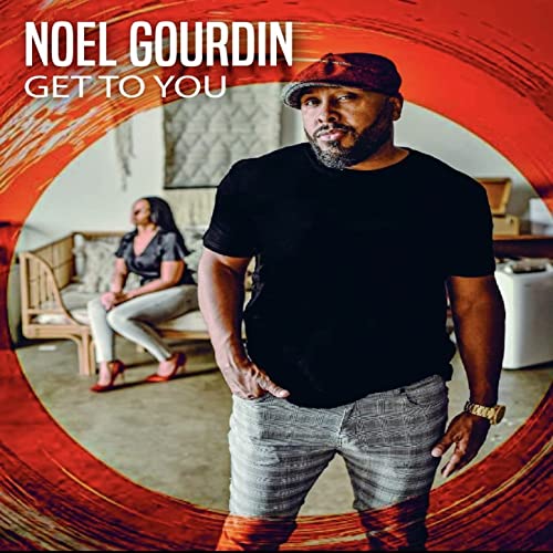 New Music: Noel Gourdin – Get To You