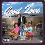 Usher Joins City Girls On Their New Single "Good Love"