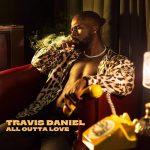 New Music: Travis Daniel - All Outta Love