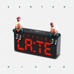 New Music: Kenyon Dixon - Getting Late