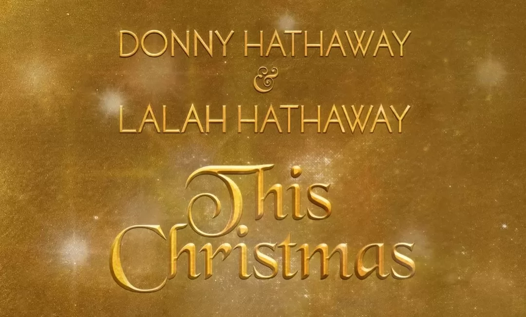 Lalah Hathaway Duets With Late Father Donny On “This Christmas”