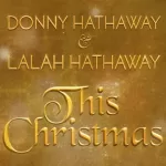 Lalah Hathaway Duets With Late Father Donny On "This Christmas"
