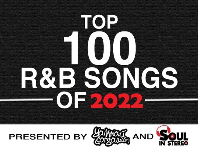 The Top 100 Best R&B Songs of 2022 Presented by YouKnowIGotSoul X SoulInStereo