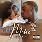 New Music: T-Royal - Mine