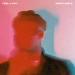 Gene Noble Releases New Album "Feel A Way" (Stream)