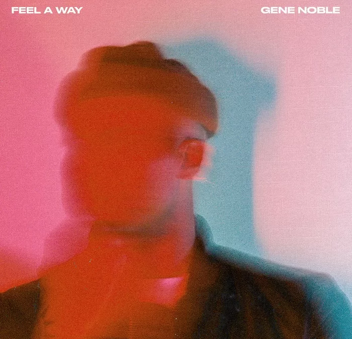 Gene Noble Releases New Album “Feel A Way” (Stream)