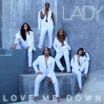 R&B Band LA'DY Release Debut Single "Love Me Down" Produced By Harmony "H-Money" Samuels