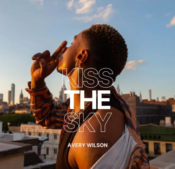 Avery Wilson Releases New Single “Kiss The Sky” Produced by Louis York