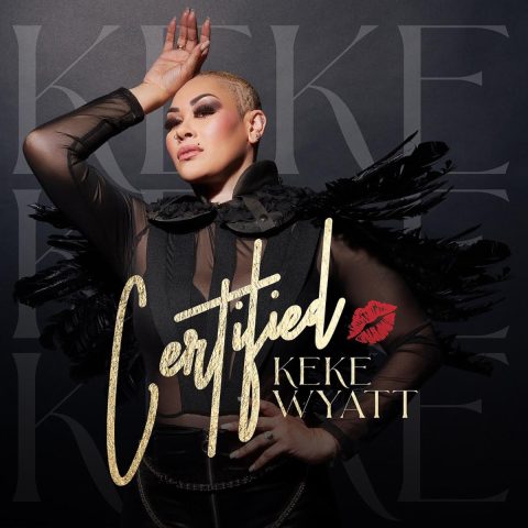 Keke Wyatt Releases New Album "Certified" (Stream) - New R&B Music