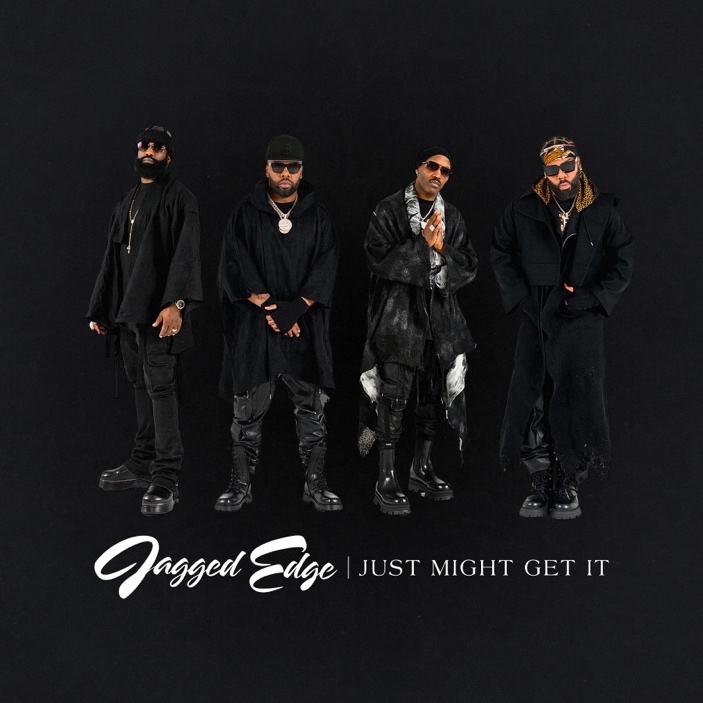 Jagged Edge Just Might Get it